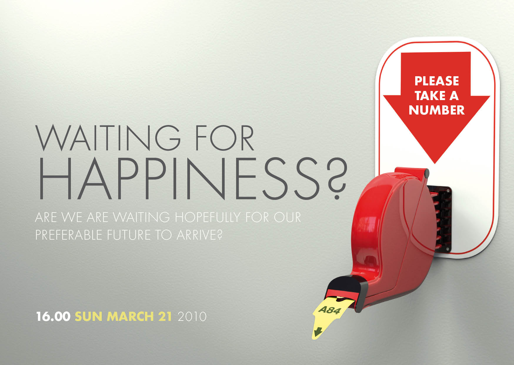 Take this please. Take a number. Waiting number. Take my number.
